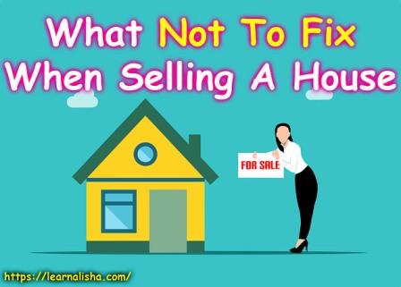 What Not To Fix When Selling A House UK