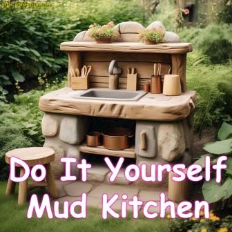 Do It Yourself Mud Kitchen