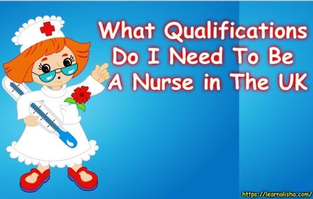 What Qualifications Do I Need To Be A Nurse in The UK